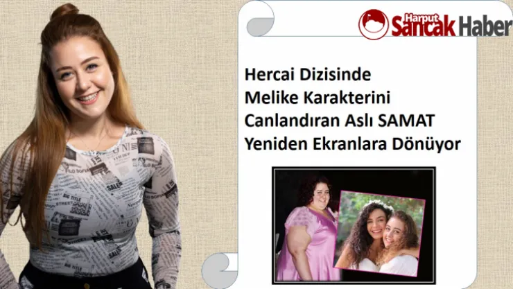 Hercai Dizisinde Melike Karakterini Canlandıran Aslı Samat Yeniden Ekranlara Dönüyor