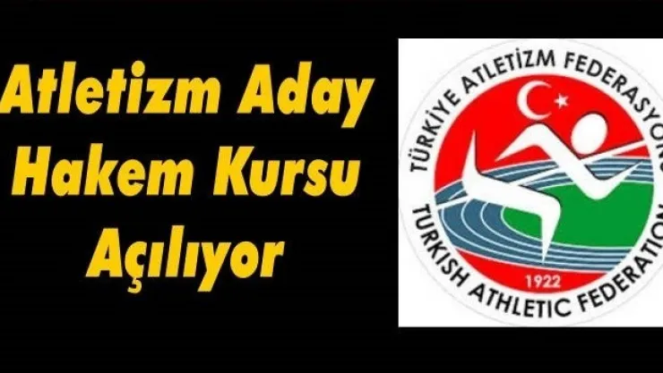İLİMİZDE ATLETİZM ADAY HAKEMLİK KURSU AÇILIYOR