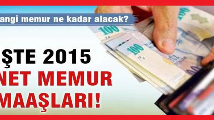 İşte 2015 Zamlı Memur Maaşları