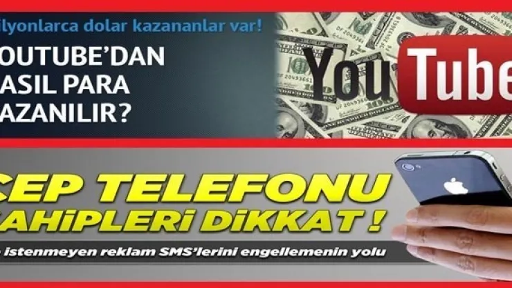 İstenmeyen SMS'ler ve Youtube'da Para Kazanma