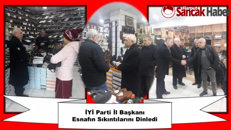 İYİ Parti İl Başkanı Esnafın Sıkıntılarını Dinledi
