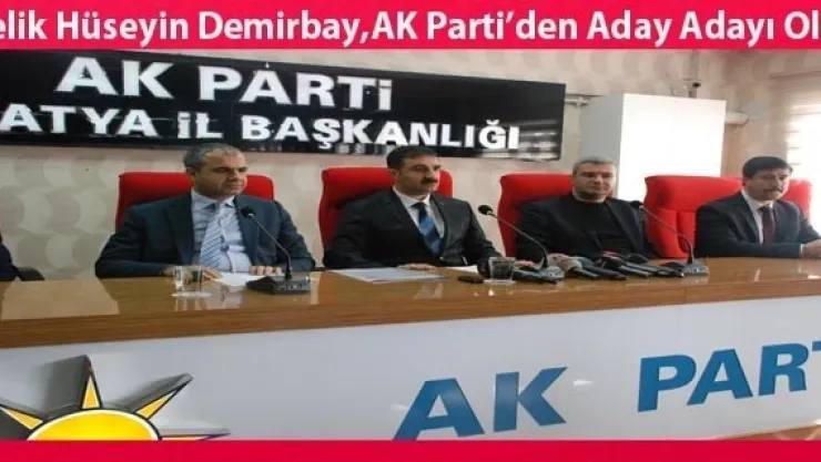 Melik Hüseyin Demirbay, AK Parti Malatya milletvekilli aday adaylık resmi başvurusunu yaptı.