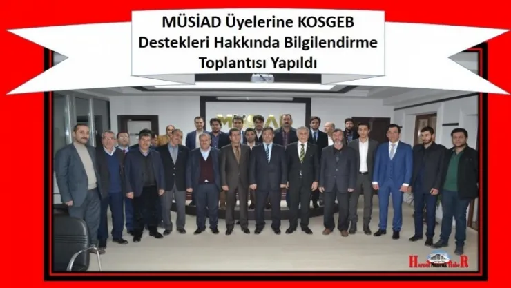 MÜSİAD Üyelerine KOSGEB Destekleri Hakkında Bilgilendirme Toplantısı Yapıldı