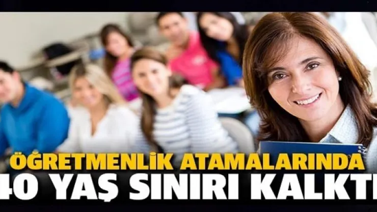 Öğretmenlik Atamalarında 40 Yaş Sınırı Kalktı