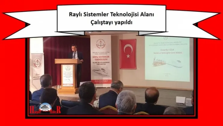 Raylı Sistemler Teknolojisi Alanı Çalıştayı yapıldı