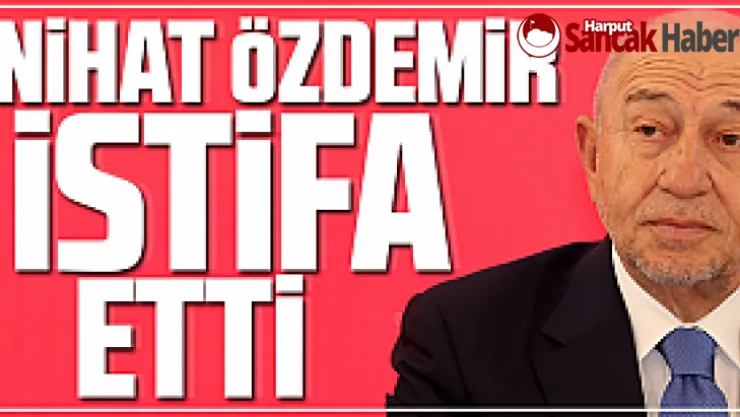 TFF Başkanı Nihat Özdemir İstifa Etti