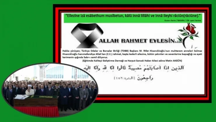 TOBB Başkanı M. Rifat Hisarcıklıoğlu'nun muhterem anneleri Solmaz Hisarcıklıoğlu son yolculuğuna uğurlandı