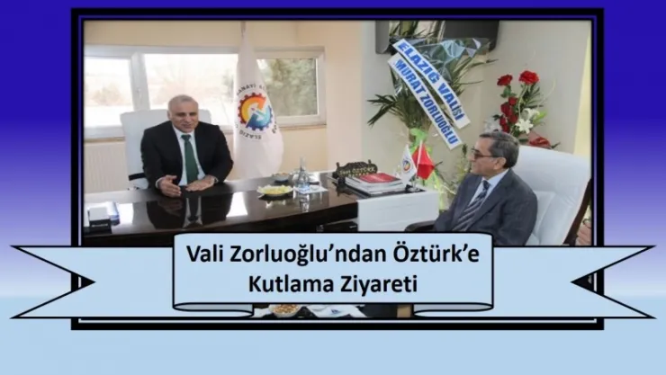 Vali Zorluoğlu'ndan Öztürk'e Kutlama Ziyareti