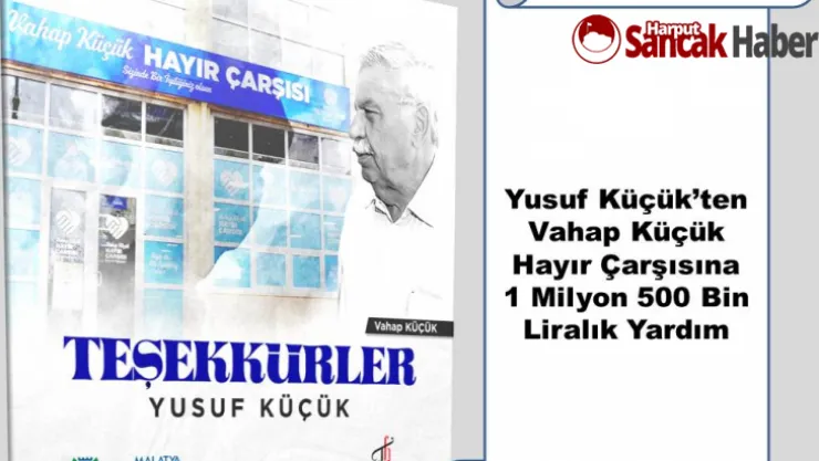 Yusuf Küçük'ten Vahap Küçük Hayır Çarşısına 1 Milyon 500 Bin Liralık Yardım
