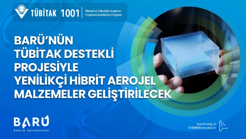 BARÜ'nün TÜBİTAK Destekli Projesiyle Yenilikçi Hibrit Aerojel Malzemeler Geliştirilecek