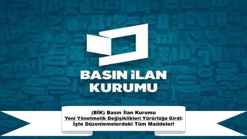 BİK Yeni Yönetmelik Değişiklikleri Yürürlüğe Girdi: İşte Düzenlemelerdeki Tüm Maddeler!