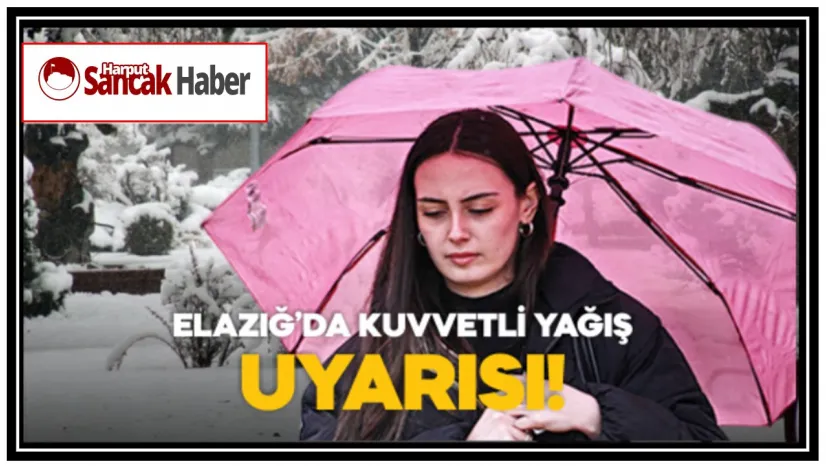 Elazığ'da Kuvvetli Yağış Uyarısı!