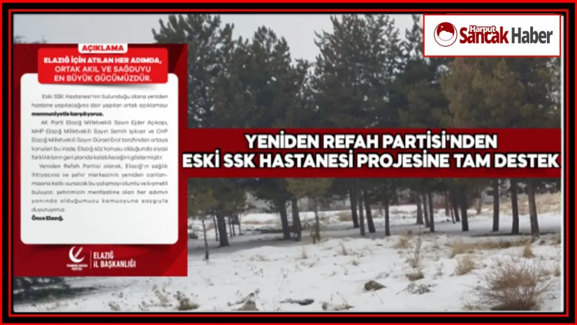 Elazığ Yeniden Refah Partisi'nden Eski SSK Hastanesi Projesine Tam Destek