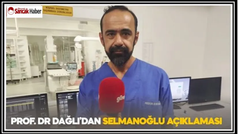 Prof.Dr Dağlı'dan Selmanoğlu Açıklaması