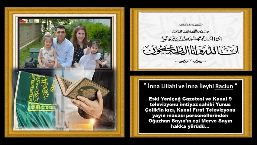 Sayın ve Çelik Ailelerinin Acısını Paylaşıyoruz