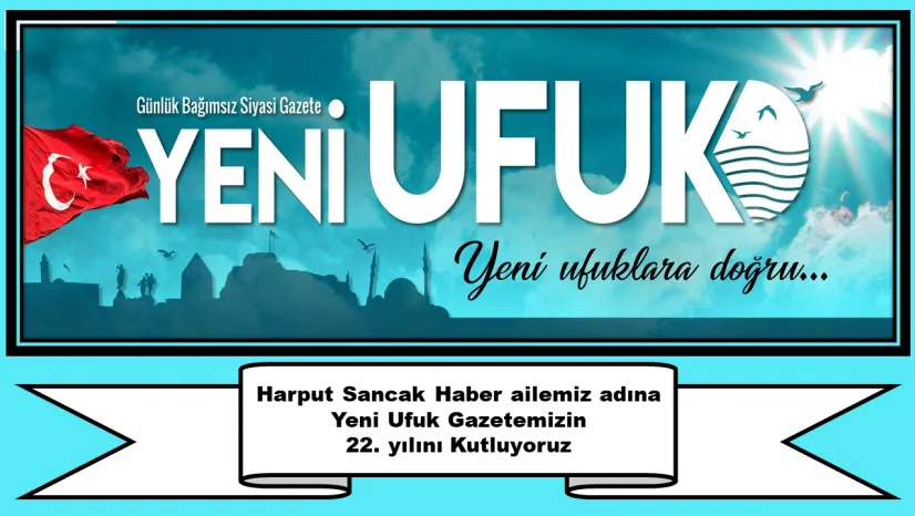 Yeni Ufuk Gazetemizin 22. yılını Kutluyoruz.