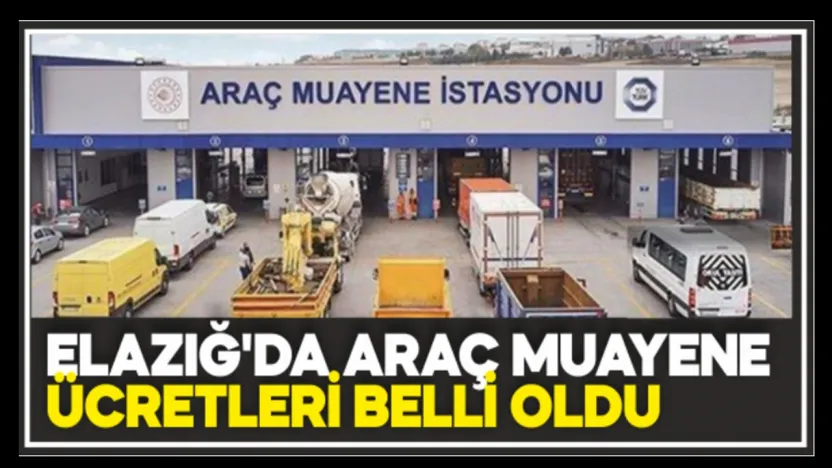 Elazığ'da Araç Muayene Ücretleri Belli Oldu