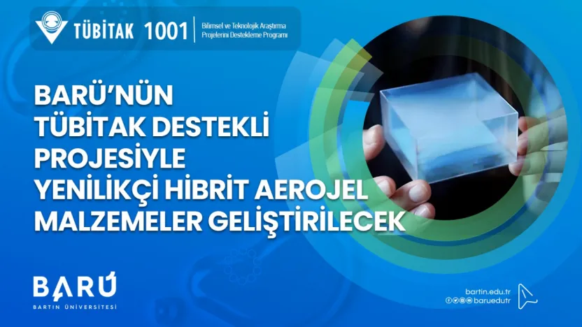 BARÜ'nün TÜBİTAK Destekli Projesiyle Yenilikçi Hibrit Aerojel Malzemeler Geliştirilecek