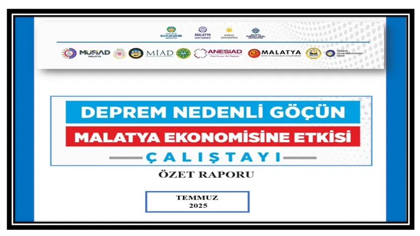 'Deprem Nedenli Göçün Malatya Ekonomisine Etkisi' Çalıştayının Özet Raporu Yayımlandı