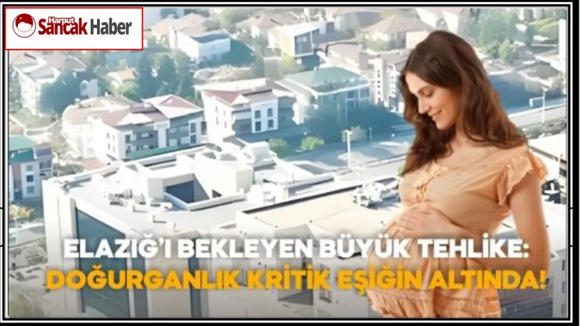 Elazığ'ı Bekleyen Büyük Tehlike: Doğurganlık Kritik Eşiğin Altında!