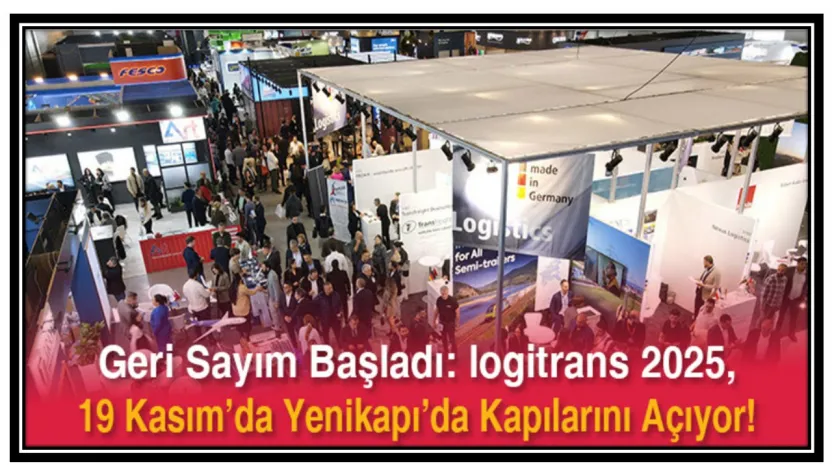 logitrans 2025, 19 Kasım'da Yenikapı'da Kapılarını Açıyor!