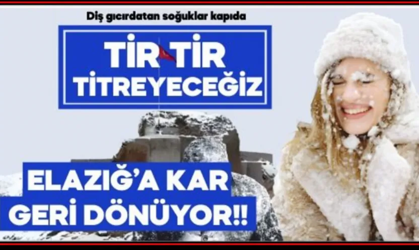 Elazığ'a Kar Geri Dönüyor