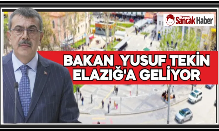 Milli Eğitim Bakanı Yusuf Tekin Elazığ'a Geliyor