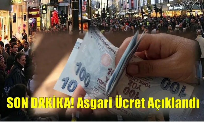 SON DAKİKA! Asgari Ücret Açıklandı