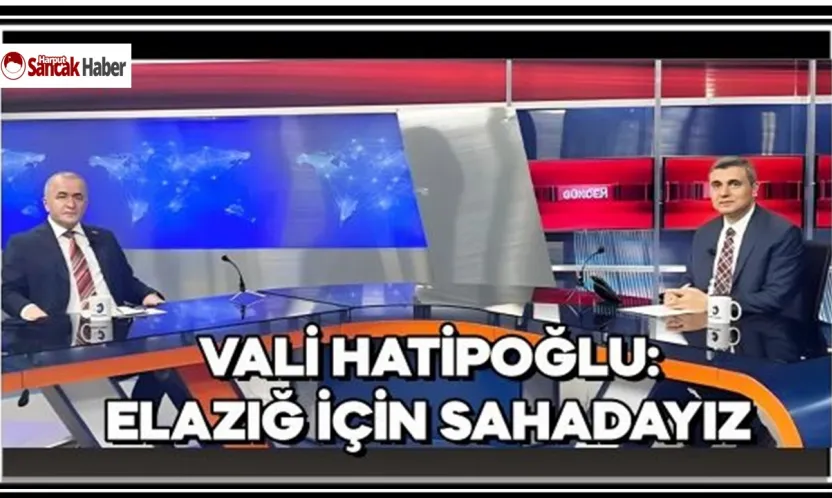 Vali Hatipoğlu: Elazığ İçin Sahadayız